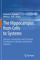 C Duff, C Duff, Melissa C. Duff, Debora E Hannula, Deborah E Hannula, Deborah E. Hannula - The Hippocampus from Cells to Systems
