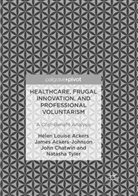 Helen Louis Ackers, Helen Louise Ackers, Jame Ackers-Johnson, James Ackers-Johnson, Chatwin, John Chatwin... - Healthcare, Frugal Innovation, and Professional Voluntarism
