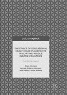 Helen Lo Ackers, Helen Louise Ackers, Jame Ackers-Johnson, James Ackers-Johnson, Any Ahmed, Anya Ahmed - The Ethics of Educational Healthcare Placements in Low and Middle Income Countries