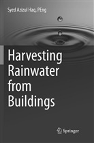 PEng Haq, Syed Azizul Haq PEng - Harvesting Rainwater from  Buildings