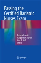 Marc A Neff, Andrew Loveitt, Margare M Martin, Margaret M Martin, Margaret M. Martin, Marc A. Neff - Passing the Certified Bariatric Nurses Exam