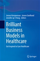 Jeroe Geelhoed, Jeroen Geelhoed, Jeroen Kemperman, Jennifer op ¿t Hoog, Jennifer op ‘t Hoog, Jennifer op t Hoog... - Brilliant Business Models in Healthcare