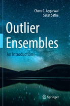 Charu Aggarwal, Charu C Aggarwal, Charu C. Aggarwal, Saket Sathe - Outlier Ensembles