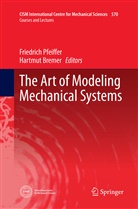 Bremer, Bremer, Hartmut Bremer, Friedric Pfeiffer, Friedrich Pfeiffer - The Art of Modeling Mechanical Systems