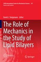Davi J Steigmann, David J Steigmann, David J. Steigmann - The Role of Mechanics in the Study of Lipid Bilayers