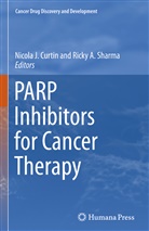 A Sharma, A Sharma, Nicola J. Curtin, Nicol J Curtin, Nicola J Curtin, Ricky A. Sharma - PARP Inhibitors for Cancer Therapy