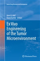 Amir R. Aref, Barbie, Barbie, David Barbie, Ami R Aref, Amir R Aref - Ex Vivo Engineering of the Tumor Microenvironment