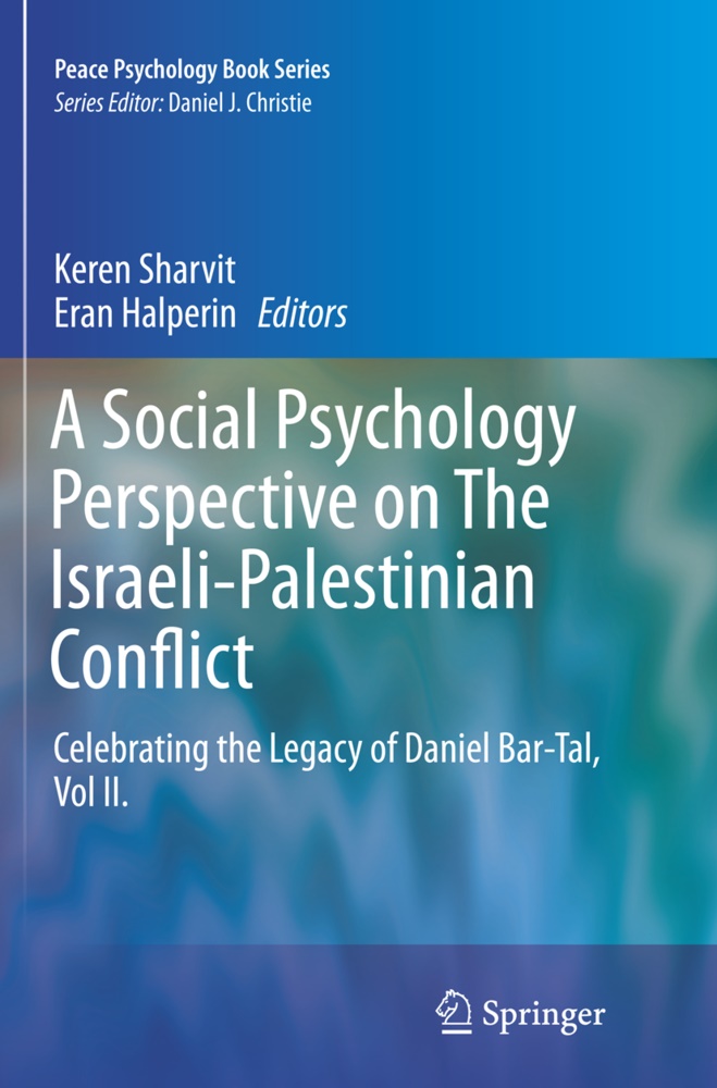 Halperin, Halperin, Eran Halperin, Kere Sharvit, Keren Sharvit - A Social Psychology Perspective on The Israeli-Palestinian Conflict Celebrating the Legacy of Daniel Bar-Tal, Vol II.