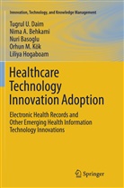 Nuri Basoglu, Nuri et al Basoglu, Nim Behkami, Nima Behkami, Tugrul Daim, Tugrul U Daim... - Healthcare Technology Innovation Adoption