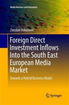 Zvezdan Vukanovic, Zvezdan Vukanović - Foreign Direct Investment Inflows Into the South East European Media Market