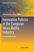 Hans van Kranenburg, Han van Kranenburg, Hans van Kranenburg - Innovation Policies in the European News Media Industry