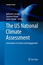 James Buizer, Katharine Jacobs, Susann Moser, Susanne Moser - The US National Climate Assessment