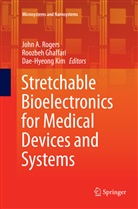 Roozbe Ghaffari, Roozbeh Ghaffari, Dae-Hyeong Kim, John A. Rogers - Stretchable Bioelectronics for Medical Devices and Systems