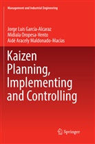 Jorge Lui García-Alcaraz, Jorge Luis García-Alcaraz, Aidé Aracely Maldonado-Macías, Midial Oropesa-Vento, Midiala Oropesa-Vento - Kaizen Planning, Implementing and Controlling