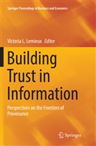 Victori L Lemieux, Victoria L Lemieux, Victoria L. Lemieux - Building Trust in Information