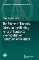 Ba¿ak Ba¿o¿lu, Basa Basoglu, Basak Basoglu, Başak Başoğlu - The Effects of Financial Crises on the Binding Force of Contracts - Renegotiation, Rescission or Revision