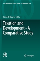 Kare B Brown, Karen B Brown, Karen B. Brown - Taxation and Development - A Comparative Study