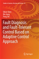 Bi Jiang, Bin Jiang, Qiku Shen, Qikun Shen, Peng Shi - Fault Diagnosis and Fault-Tolerant Control Based on Adaptive Control Approach