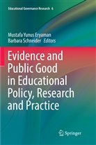 Mustafa Yunus Eryaman, Schneider, Schneider, Barbara Schneider, Mustaf Yunus Eryaman, Mustafa Yunus Eryaman - Evidence and Public Good in Educational Policy, Research and Practice