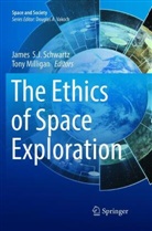 Milligan, Milligan, Tony Milligan, Jame S J Schwartz, James S J Schwartz, James S. J. Schwartz... - The Ethics of Space Exploration