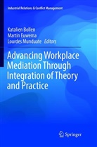 Katalien Bollen, Marti Euwema, Martin Euwema, Lourdes Munduate - Advancing Workplace Mediation Through Integration of Theory and Practice