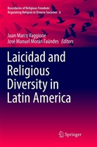 Manuel Morán Faúndes, Manuel Morán Faúndes, Jua Marco Vaggione, Juan Marco Vaggione, José Manuel Morán Faúndes, Juan Marco Vaggione - Laicidad and Religious Diversity in Latin America