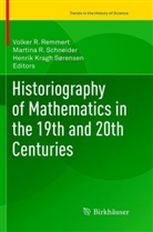 Henrik Kragh Sørensen, Martin R Schneider, Martina R Schneider, Volker R. Remmert, Martina R. Schneider - Historiography of Mathematics in the 19th and 20th Centuries