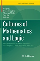 Shier Ju, Benedik Löwe, Benedikt Löwe, Thomas Müller, Thomas Müller et al, Yun Xie - Cultures of Mathematics and Logic