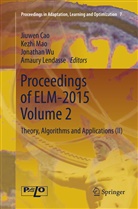 Jiuwen Cao, Amaury Lendasse, Kezh Mao, Kezhi Mao, Jonathan Wu, Jonathan Wu et al - Proceedings of ELM-2015 Volume 2