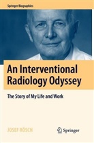 Josef Rösch - An Interventional Radiology Odyssey