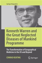 Conrad Keating - Kenneth Warren and the Great Neglected Diseases of Mankind Programme
