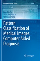 Silla Hadjiloucas, Sillas Hadjiloucas, Xiao-Xi Yin, Xiao-Xia Yin, Yanchun Zhang - Pattern Classification of Medical Images: Computer Aided Diagnosis