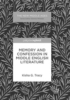 Kisha G Tracy, Kisha G. Tracy - Memory and Confession in Middle English Literature