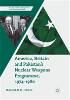Malcolm M Craig, Malcolm M. Craig - America, Britain and Pakistan's Nuclear Weapons Programme, 1974-1980