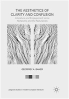 Geoffrey A Baker, Geoffrey A. Baker - The Aesthetics of Clarity and Confusion