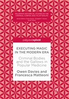 Owe Davies, Owen Davies, Francesca Matteoni - Executing Magic in the Modern Era