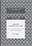Ted Geier - Kafka's Nonhuman Form