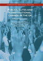 Ja Eichhorn, Jan Eichhorn, Danie Kenealy, Daniel Kenealy, Richard Parry, Richard et al Parry... - Publics, Elites and Constitutional Change in the UK