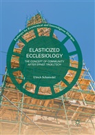Ulrich Schmiedel - Elasticized Ecclesiology