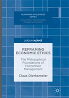 Claus Dierksmeier - Reframing Economic Ethics