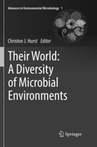 Christon J. Hurst, Christo J Hurst, Christon J Hurst - Their World: A Diversity of Microbial Environments