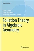 Paolo Cascini, Jame McKernan, James McKernan, Jorge Vitório Pereira, Jorge Vitório Pereira - Foliation Theory in Algebraic Geometry