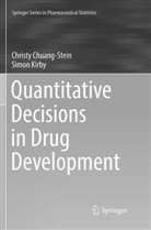 Christ Chuang-Stein, Christy Chuang-Stein, Simon Kirby - Quantitative Decisions in Drug Development