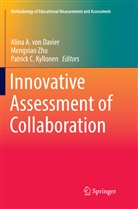 Patrick C Kyllonen, Alina A. Von Davier, Patrick C. Kyllonen, Alina A. von Davier, Mengxia Zhu, Mengxiao Zhu - Innovative Assessment of Collaboration