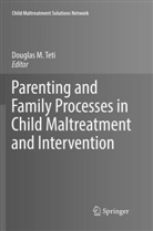Dougla M Teti, Douglas M Teti, Douglas M. Teti - Parenting and Family Processes in Child Maltreatment and Intervention