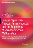 M A (Ken) Clements, M. A. (Ken) Clements, M. A. Ken Clements, Nerida Ellerton, Nerida F Ellerton, Nerida F. Ellerton - Samuel Pepys, Isaac Newton, James Hodgson, and the Beginnings of Secondary School Mathematics
