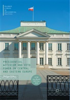 Philipp Köker - Presidential Activism and Veto Power in Central and Eastern Europe