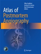 Silke Grabherr, Jochen M. Grimm, Axel Heinemann, Joche M Grimm, Jochen M Grimm - Atlas of Postmortem Angiography