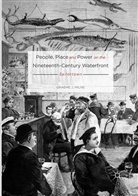 Graeme J Milne, Graeme J. Milne - People, Place and Power on the Nineteenth-Century Waterfront