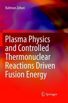 Bahman Zohuri - Plasma Physics and Controlled Thermonuclear Reactions Driven Fusion Energy
